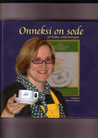 Onneksi on sode - 90 vuotta sotilaskotityötä 1918-2008