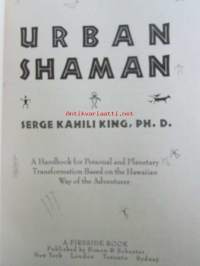 Urban Shaman, A Handbook for personal and planetary transformation based on the Hawaiian way of the adventurer - kaupunkilaistunut Shamaani, käsikirja perustuu