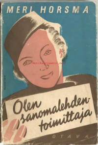Olen sanomalehdentoimittaja : romaani / Meri Horsma.   Tuuli Reijonen (oikea nimi Tuuli Reijonen-Uibopuu, nimimerkki Meri Horsma) (19. lokakuuta 1904 Tampere
