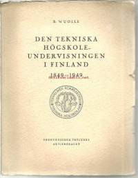 Wuolle, Bernhard. Nimeke:Den tekniska högskoleundervisningen i Finland 1849-1949 / Bernhard Wuolle ; utg. av Tekniska högskolan i Finland i anledning av dess