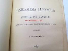 Fysikaalisia luennoita Energia Opin kannalta yliopistollisissa lomakursseissa v. 1904 pitänyt E. Bonsdorff.
