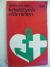 Neill, Stephen. Teos:[The Christian character] Nimeke:Kristittynä eläminen / Suom. Leena Brummer.