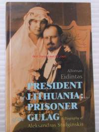 President Lithuania:Prisioner of the Gulag, A Biography of Aleksandras Stulginskis