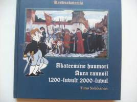 Akateemine huumori Aura rannoil 1200-luvult 2000-luvul / Timo Soikkanen ; [piirrokset: Mika Rantanen].