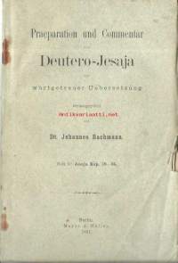 Praeparation und Commentar zum Deutero-Jesaja : mit wortgetreuer Uebersetzung / von Johannes Bachmann.