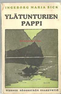 Ylätunturien pappi / Ingerborg Maria Sick ; suom. Aune Krohn.    Ingeborg Marie Sick, 1858 - 1951 , oli tanskalainen kirjailija