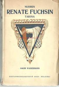 Nuoren Renate Fuchs&#039;in tarina : romaani / Jakob Wassermann ; suomentanut Anna Silfverblad.    Jakob Wassermann  1873 -  1934 oli saksan juutalainen kirjailija ja