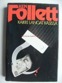 Kaikki langat käsissä / Ken Follet ; suom. Osmo Saarinen.