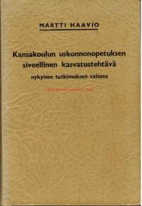 Kansakoulun uskonnonopetuksen siveellinen kasvatustehtävä nykyisen tutkimuksen valossa