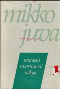 Seurasin nuoruuteni näkyä : muistettavaa vuosilta 1939-82