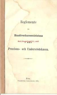 Reglemente för Handverkaresocietetens i Åbo - Pension - 0ch Understödskassa 1871