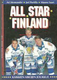 All Star Finland : kaikkien aikojen joukkue / Ari Mennander, Jari Porttila, Mauno Saari ; [kuvat ... Juha Sorri].