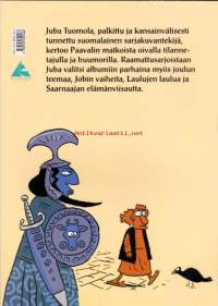 Älä pingota, Paavo! Ota viininrypäleitä,  2002. Paavalin matkoista Juban oivalliseen tyyliin kerrottuna ja kuvattuna.
