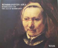 Rembrandtin aika = Rembrandts tid = The age of Rembrandt / [luettelon toimitus = katalogredaktion = editors: P. Kiiski, J. Simula] ; [tekstit = texter = texts: M.