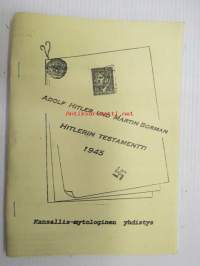 Hitlerin testamentti 1945 / Adolf Hitler ja hänen testamenttinsa - Suomeksi kääntänyt, toimittanut ja julkaissut Kansallis-Mytologinen Yhdistys -Pekka Siitoin