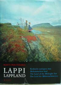 Lappi = Lappland : Keskiyön auringon maa = Midnattssolens land = The land of midnight sun = Das Land der Mitternachtssonne / Matti Poutvaara.