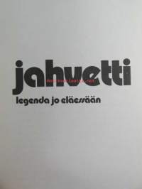 Jahvetti, legenda jo eläessään