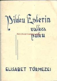Pikku Esterin valkea puku / Elisabet Tu&amp;#769;rmezei ; suom. Elmi Molna&amp;#769;r.