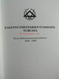 Rakennusmestarien vuosisata Turussa Turun Rakennusmestariyhdistys 1898-1998