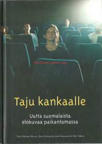 Taju kankaalle : uutta suomalaista elokuvaa paikantamassa / [toimittajat: Kimmo Ahonen ... et al.].