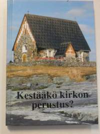 Kestääkö kirkon perustus, jos ja kun Jumalan sana unohdetaan?