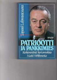 Patriootti ja pankkimies - Keskeneräisiä kertomuksia Matti Virkkusesta