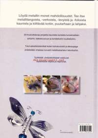 Metalliaskartelutyöt, 2008.  20 ohjetta tyylikkäisiin käyttö- ja koriste-esineisiin.  Kortit, tunnelmalliset lyhdyt, kattokruunut, koristellut tuulikellot.