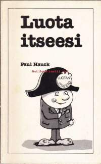 Luota itseesi, 1984. Tavoitteiden saavuttamisen salaisuus on oman itsensä voittaminen, itsekuri.