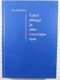 Lyhyt sääoppi ja sääennustajan opas lähinnä Suomen oloja silmälläpitäen - Lähinnä Suomen oloja silmällä pitäen