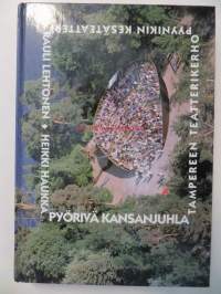 Pyörivä kansanjuhla. Pyynikin Kesäteatteri 1955-1995. Tampereen Teatterikerho 1945-1995