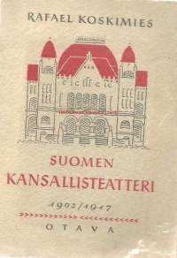 Suomen kansallisteatteri 1902-1917 / Rafael Koskimies.