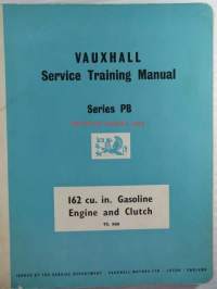 Vauxhall Service Training Manual Series PB / 162 cu. in. Gasoline Engine and Clutch (TS. 588) - Huoltokoulutusopas asentajille