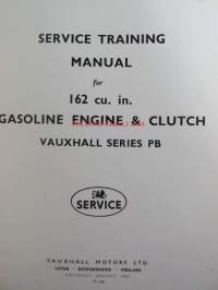 Vauxhall Service Training Manual Series PB / 162 cu. in. Gasoline Engine and Clutch (TS. 588) - Huoltokoulutusopas asentajille