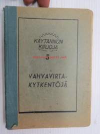 Vahvavirtakytkentöjä - Käytännön kirjoja 5