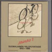 Minne? Suomalainen valokuvataide 1842-1986 - Finländsk Fotokonst - Finnish Photography