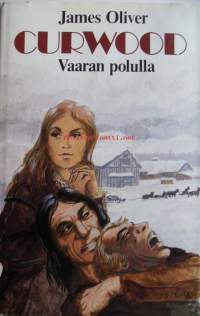 Vaaran polulla / James Oliver Curwood ; [suom. Eero Alpi].