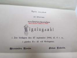 Bjudes ödmjukast att öfvervara undertecknades Wigningsakt i Åbo lördagen den 27 september 1884 i gården nr 41 vid Slottsgatan. Alexandra Hasán, Johan Eskolin