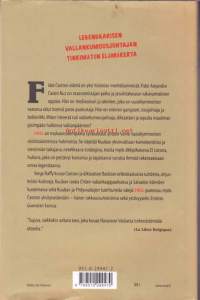 Fidel, 2005.  Legendaarisen vallankumousjohtajan tinkimätön elämäkerta.Fidel Castron elämä oli yksi historian merkillisimmistä. Fidel Alejandro Castro