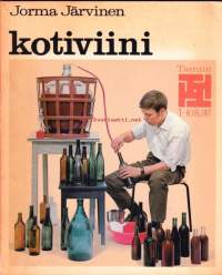 Kotiviini, 1968. 4. painos.Kotiviinin valmistamiseen voi vähäisellä vaivalla perehtyä kuka tahansa.