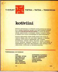 Kotiviini, 1968. 4. painos.Kotiviinin valmistamiseen voi vähäisellä vaivalla perehtyä kuka tahansa.