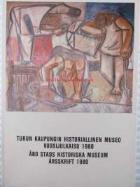 Turun kaupungin historiallinen museo vuosijulkaisu 1980 - Åbo stads historiska museumårsskrift 1980