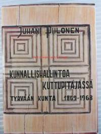 Kunnalishallintoa kuttupitäjässä - Tyrvään kunta 1869-1968