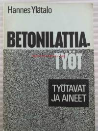 Betonilattiatyöt - työtavat ja aineet