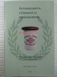 Apteekkareita, lääkkeitä ja professoreita - Yliopiston apteekki 1755-2005