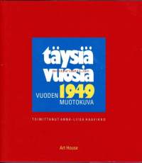 Täysiä vuosia- Vuoden 1949 muotokuva.  Tässä kirjassa on pyritty kuvaamaan vuotta 1949 yhtenä niistä sodan jälkeisistä vuosista, jolloin muutokset