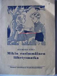 Mikin ensimmäinen lähetysmatka / Elli-Marja Ilkka.