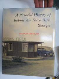 A Pictorial History of Robins Air Force Base, Georgia