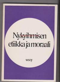 Nykyihmisen etiikka ja moraali. Oriveden Opiston 70-vuotisjuhlakirja