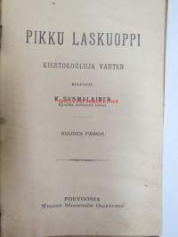 Pikku Laskuoppi kiertokouluja varten kirjoitti K. Suomalainen, Kymölän seminaarin lehtori