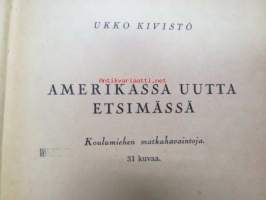 Amerikassa uutta etsimässä - koulumiehen matkahavaintoja, erilaisia Amerikan koululaitostyypejä ja opetusta havainnoimassa